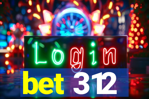 bet 312